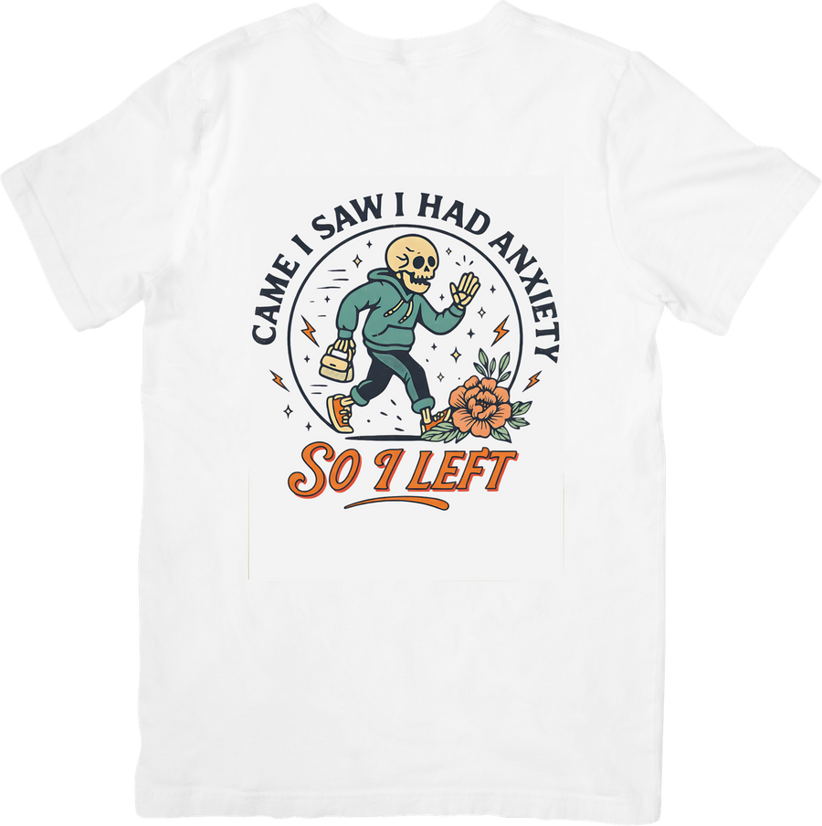 Came I Saw I Had Anxiety So I Left T-Shirt | Funny Walking Skeleton Graphic Tee | Sarcastic Mental Health Gift