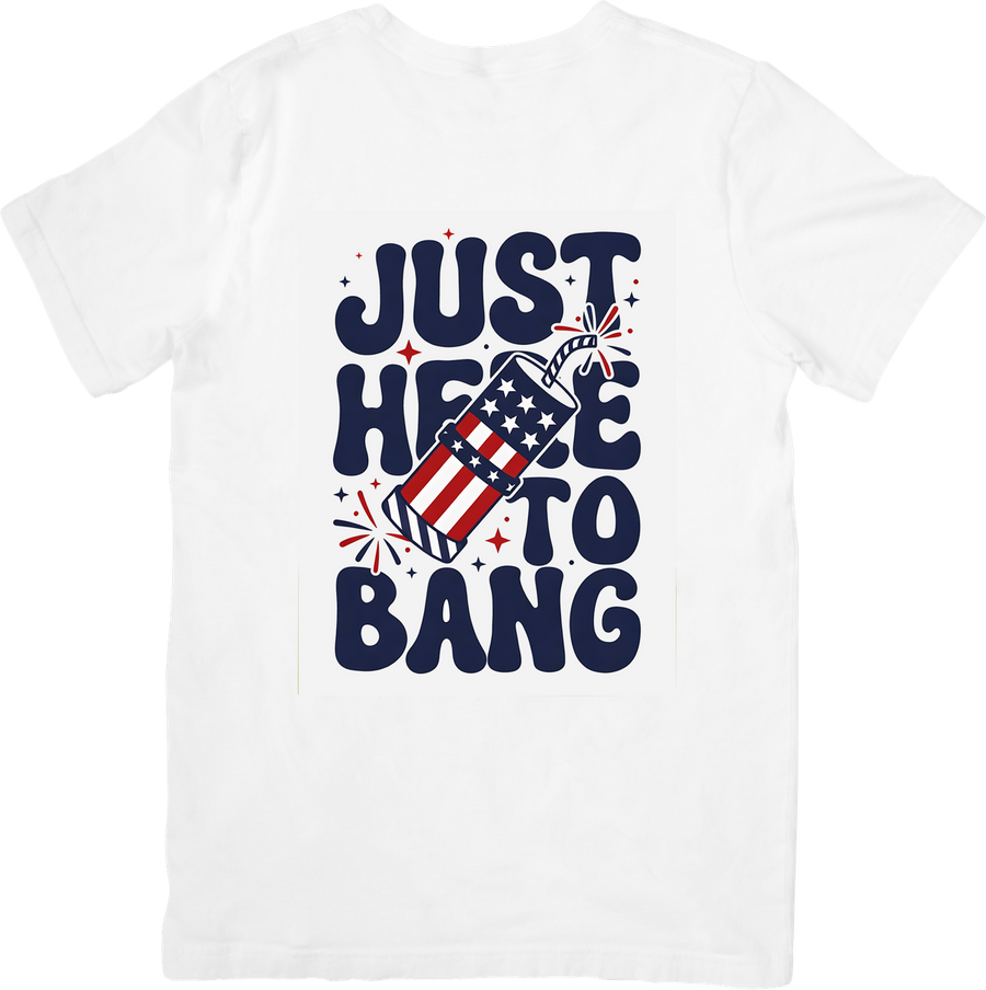 Just Here To Bang Firecracker T-Shirt | Patriotic 4th Of July Graphic Tee | Funny Independence Day Gift