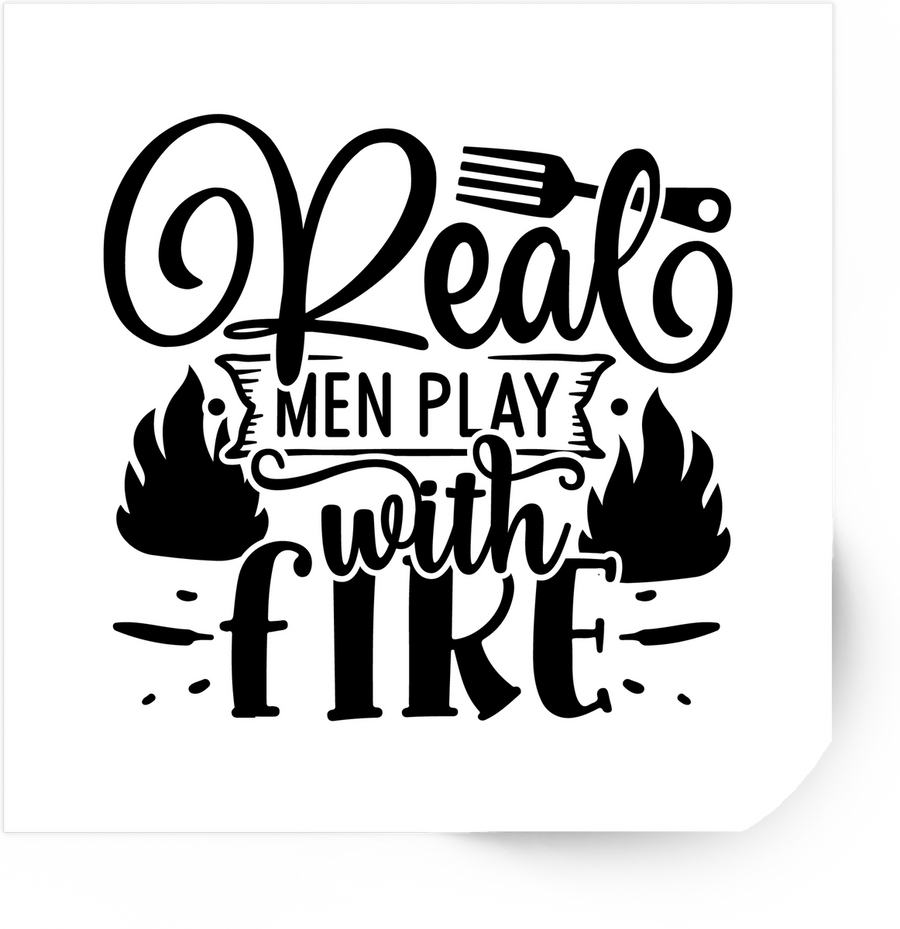 Real Men Play With Fire Sticker | Funny BBQ Grilling Typography Vinyl Decal | Dad Grill Master Gift