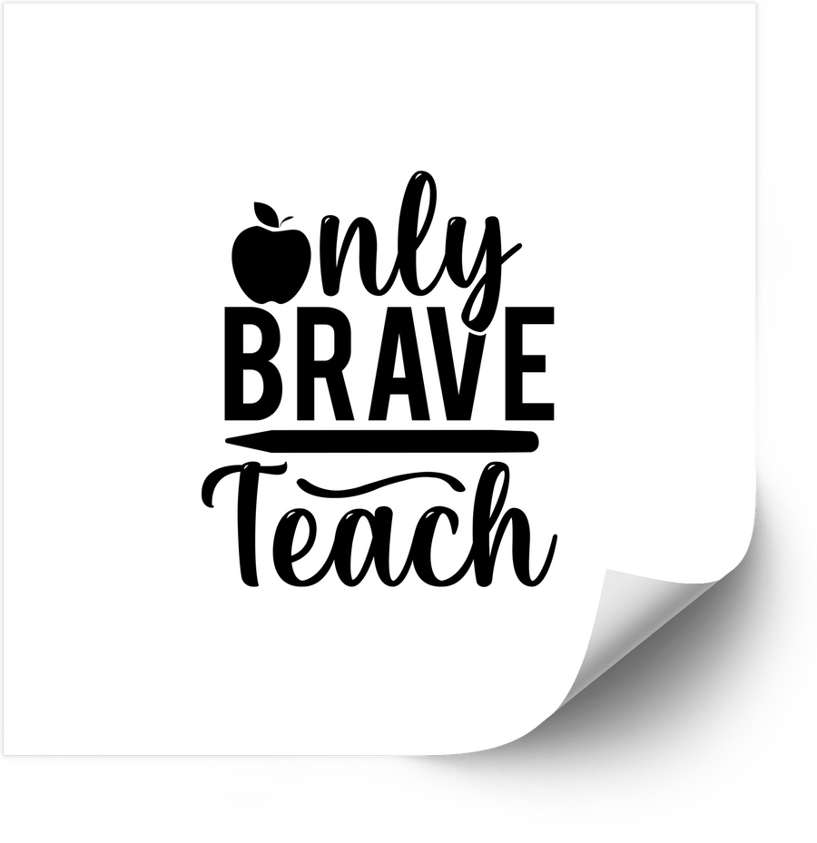 Only The Brave Teach Sticker | Minimalist Educator Mountain Grit Vinyl Decal