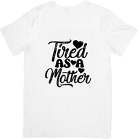 Thumbnail for Tired As A Mother T-Shirt | Funny Trail Mom Humor Graphic Tee | Mothers Day Gift